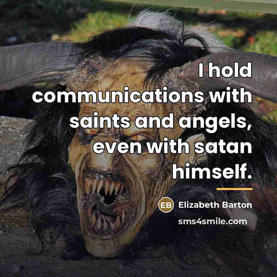 “I hold communications with saints and angels, even with satan…” quote by Elizabeth Barton