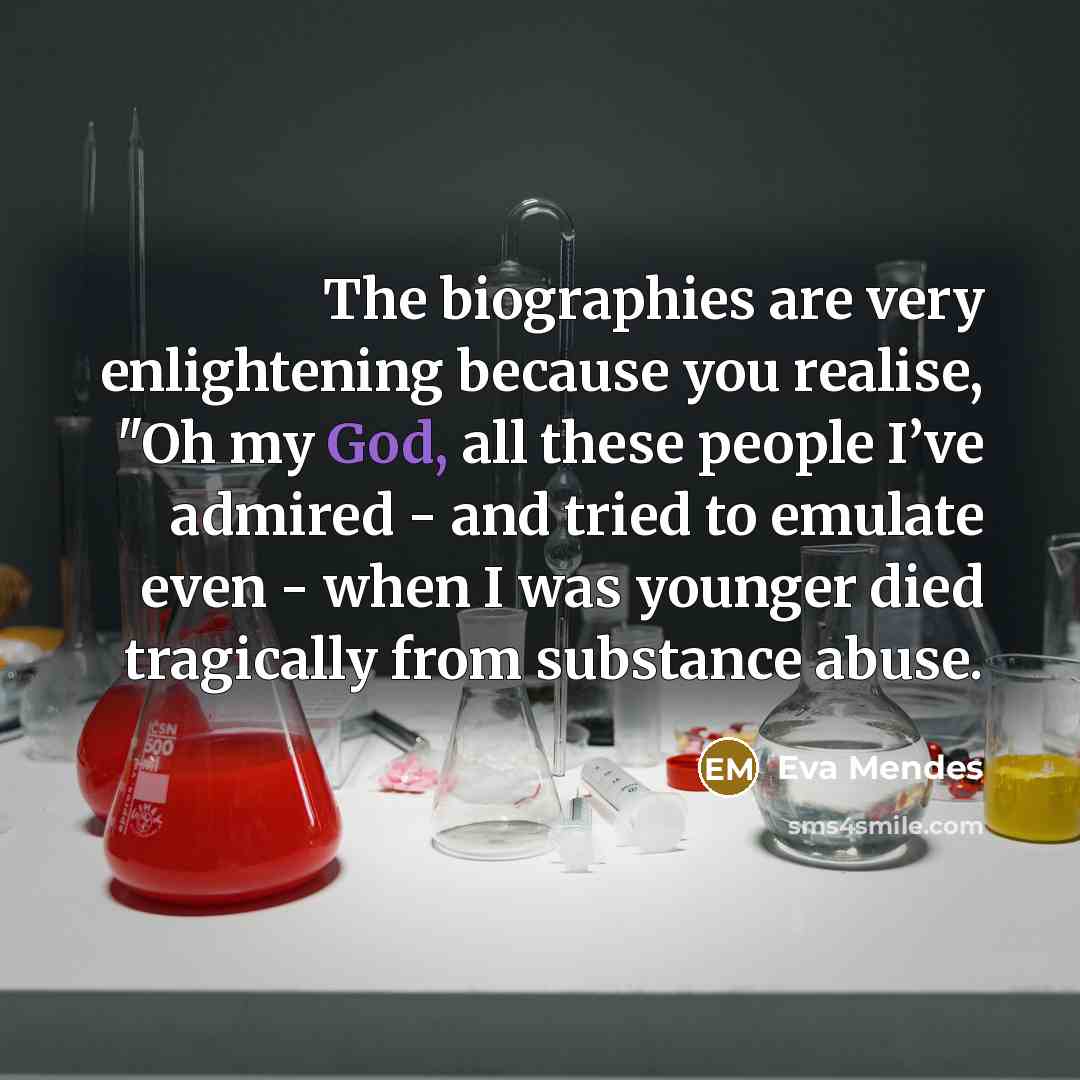 “The biographies are very enlightening because you realise, "Oh my…” quote by Eva Mendes