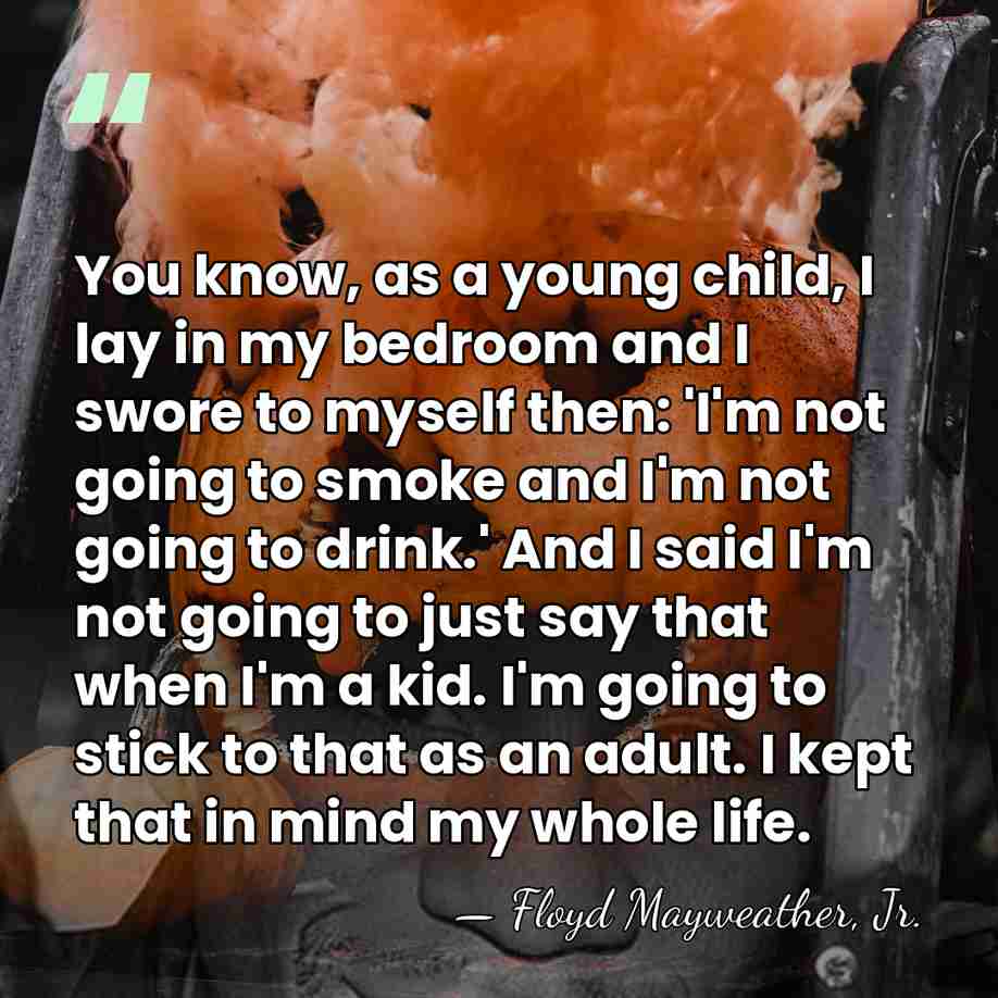 You know, as a young child, I lay in my bedroom and&hellip; - Floyd Mayweather, Jr.