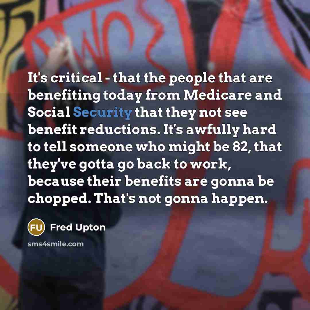 “It's critical - that the people that are benefiting today…” quote by Fred Upton
