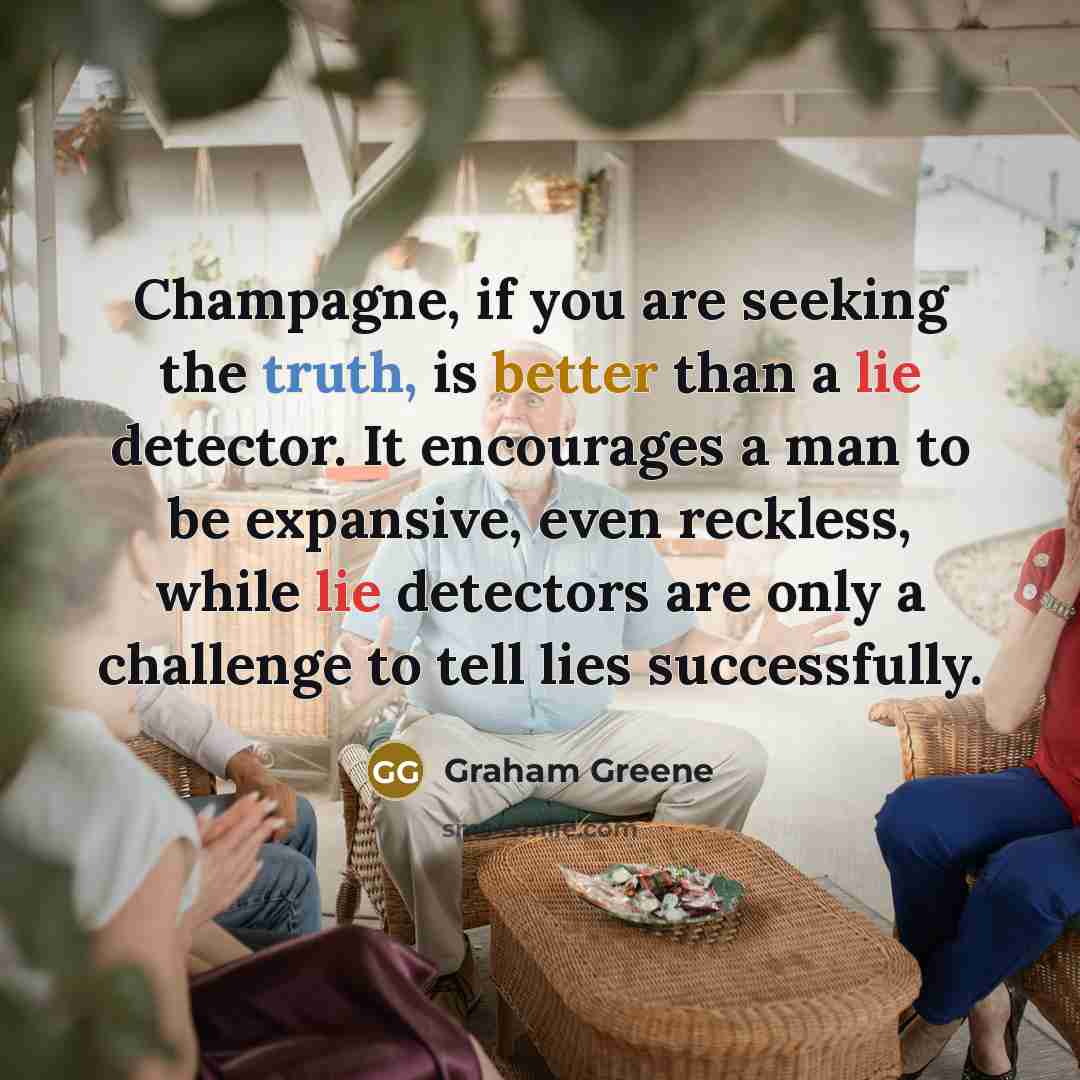 “Champagne, if you are seeking the truth, is better than…” quote by Graham Greene