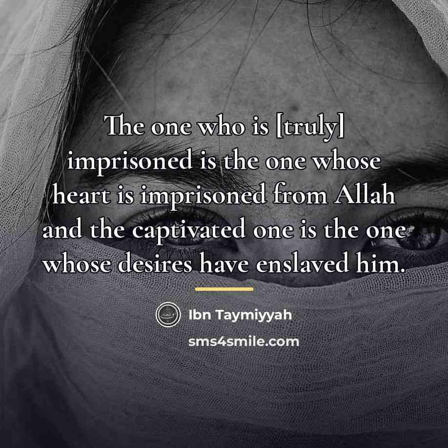 “The one who is [truly] imprisoned is the one whose…” quote by Ibn Taymiyyah