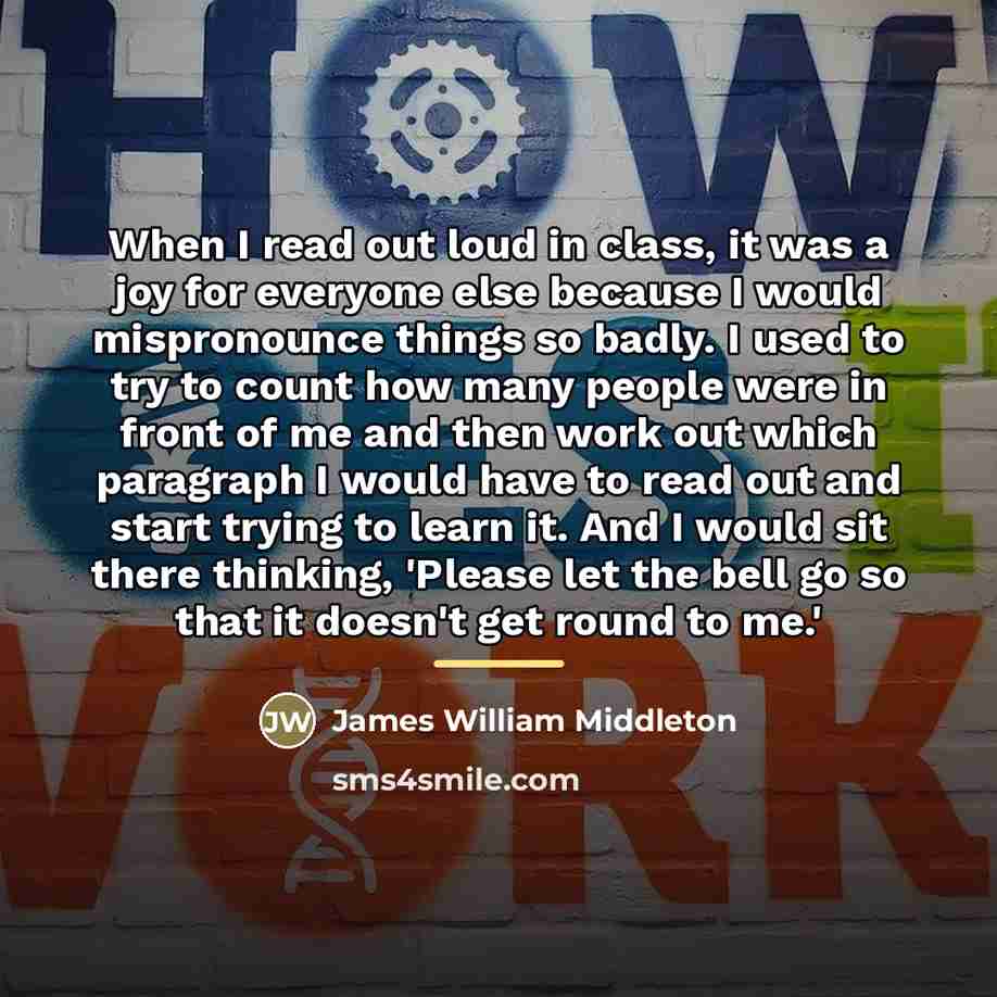 “When I read out loud in class, it was a…” quote by James William Middleton
