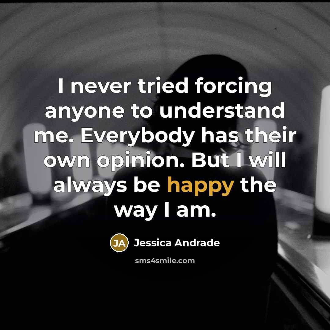 “I never tried forcing anyone to understand me. Everybody has…” quote by Jessica Andrade