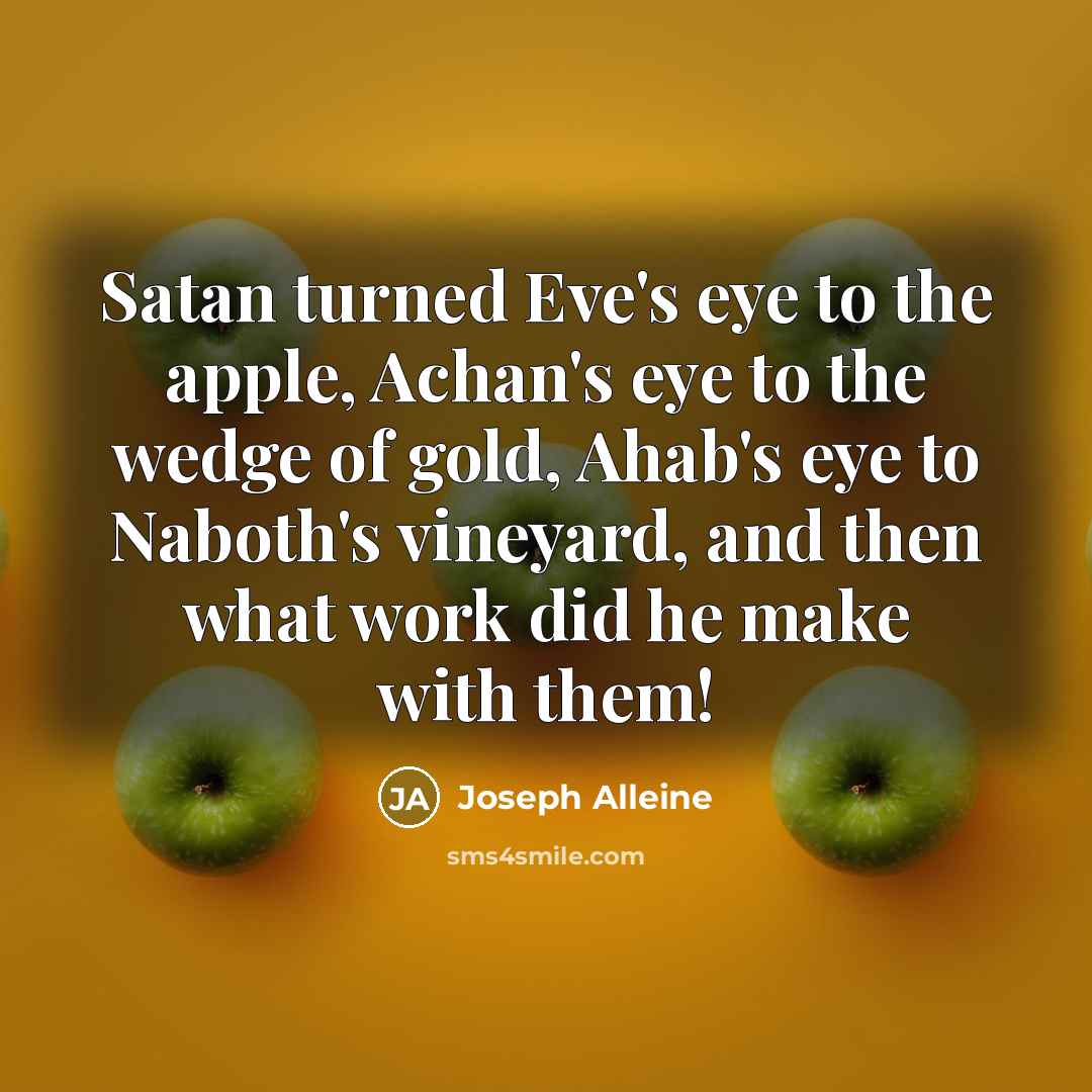 “Satan turned Eve's eye to the apple, Achan's eye to…” quote by Joseph Alleine