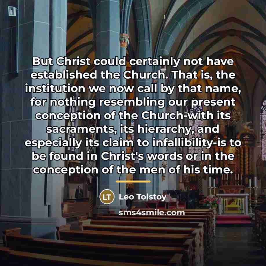“But Christ could certainly not have established the Church. That…” quote by Leo Tolstoy