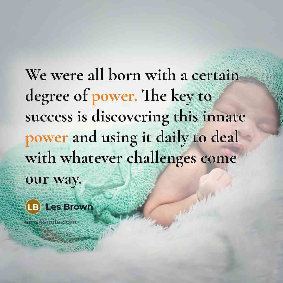 “We were all born with a certain degree of power.…” quote by Les Brown