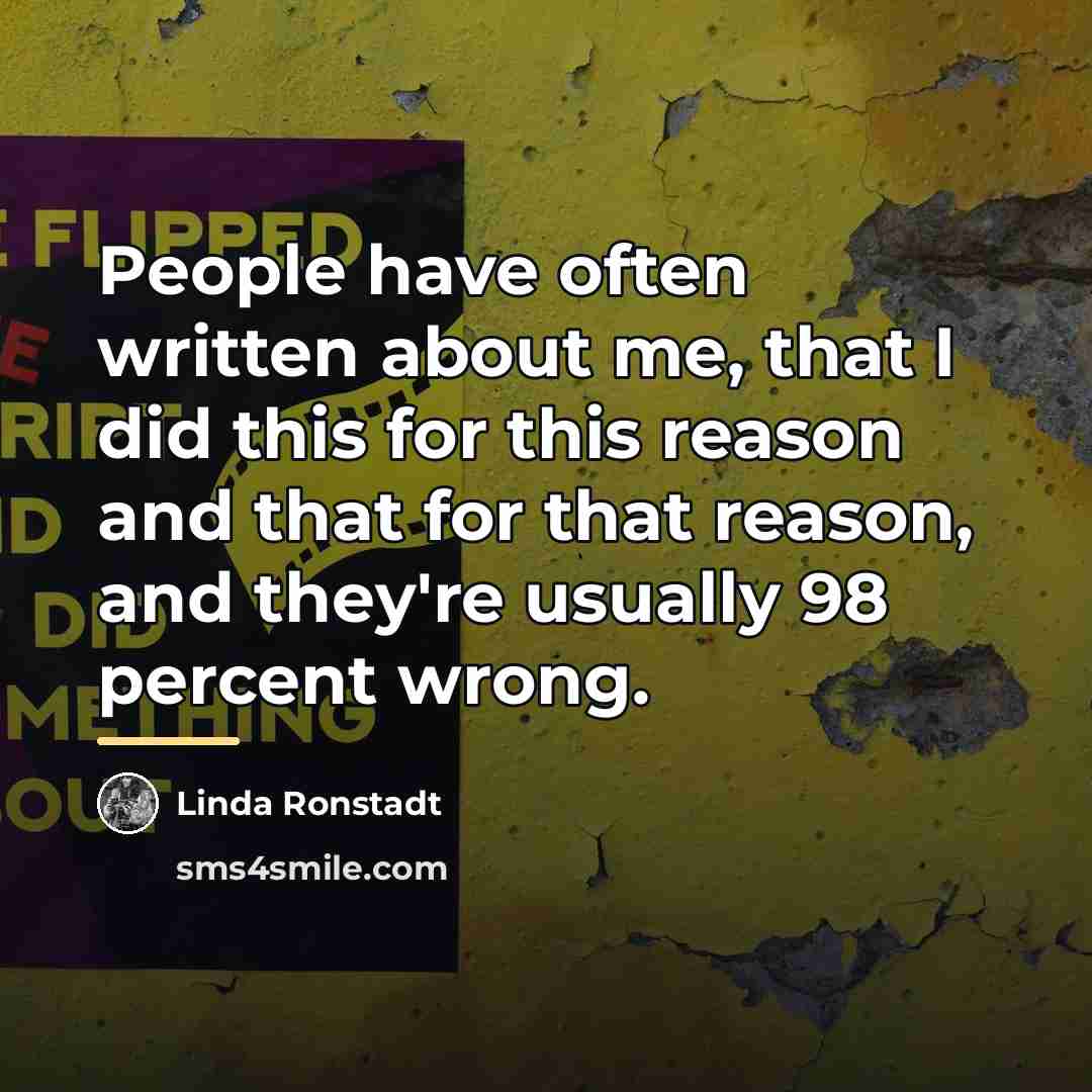 “People have often written about me, that I did this…” quote by Linda Ronstadt