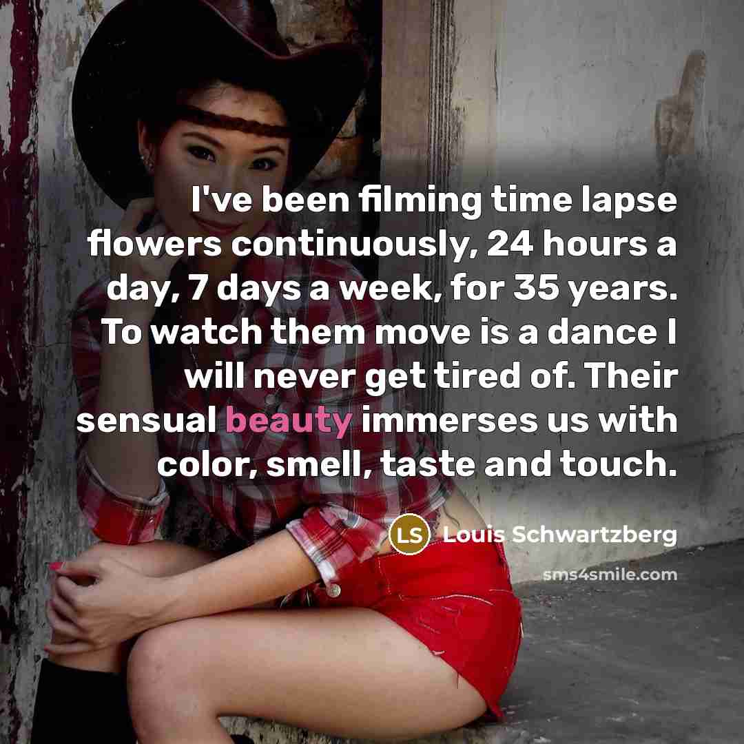 “I've been filming time lapse flowers continuously, 24 hours a…” quote by Louis Schwartzberg