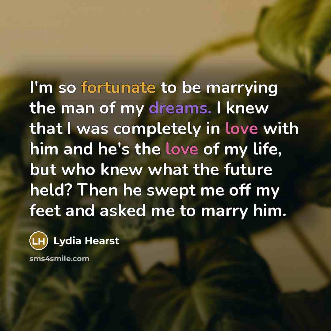 “I'm so fortunate to be marrying the man of my…” quote by Lydia Hearst