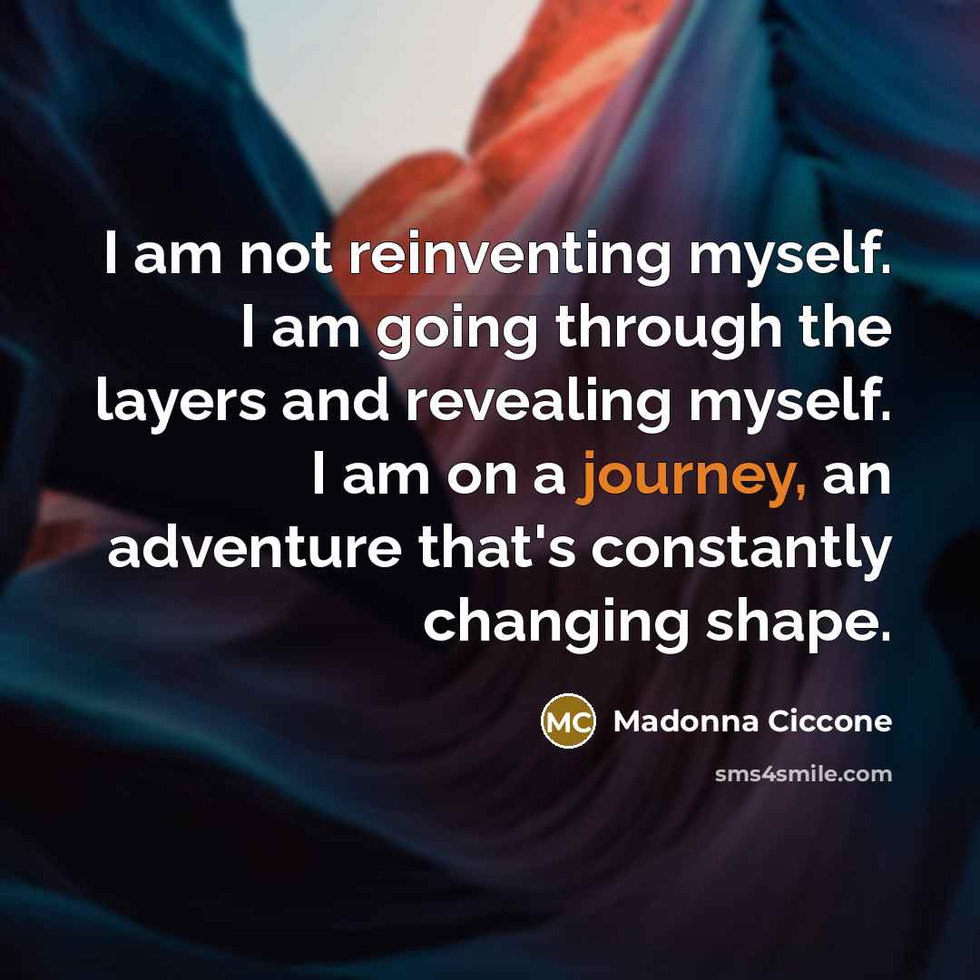 “I am not reinventing myself. I am going through the…” quote by Madonna Ciccone