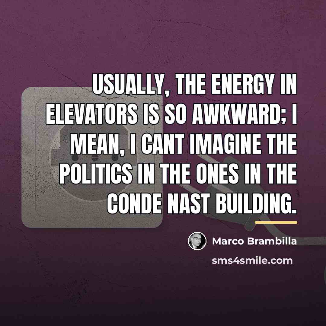 “Usually, the energy in elevators is so awkward; I mean,…” quote by Marco Brambilla