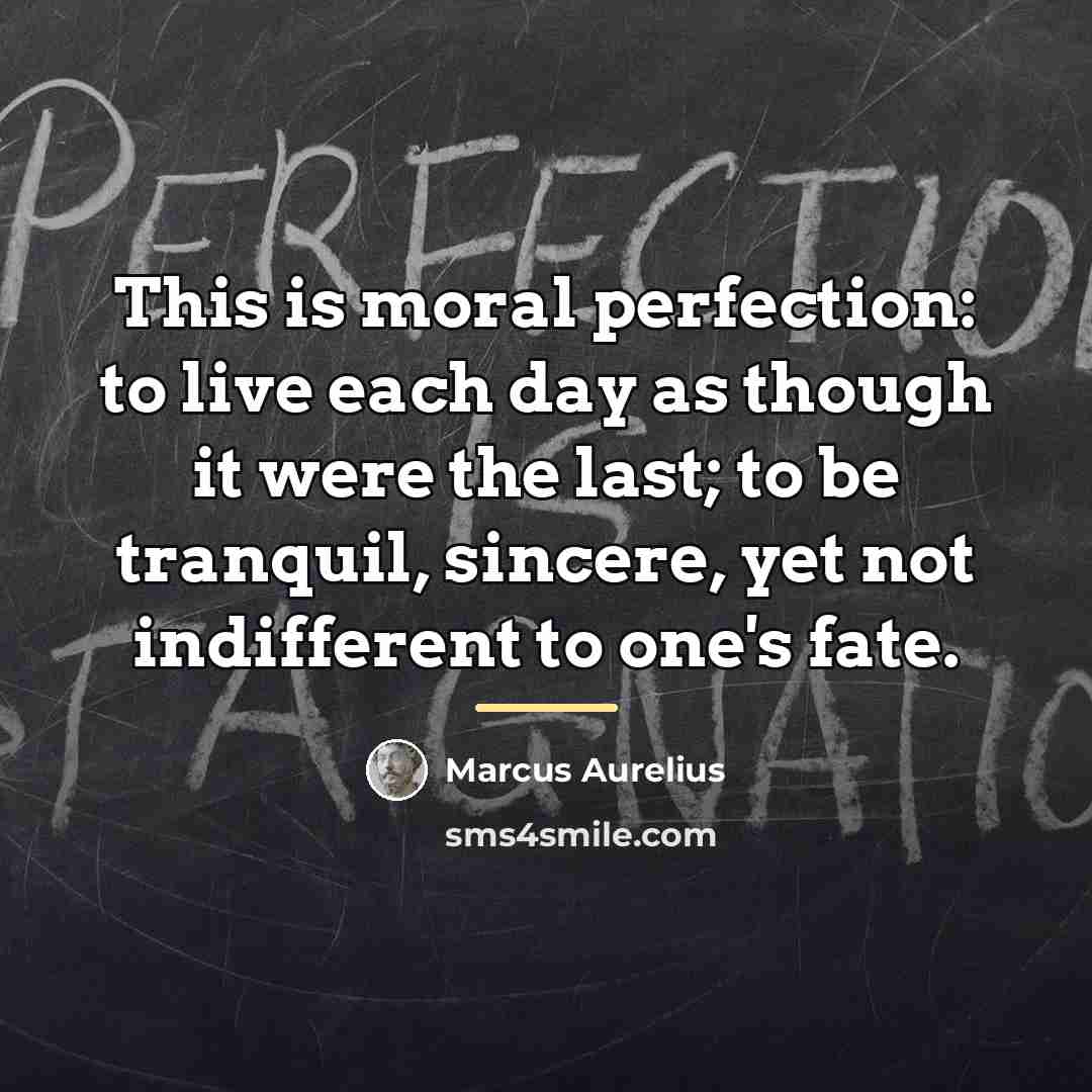 “This is moral perfection: to live each day as though…” quote by Marcus Aurelius