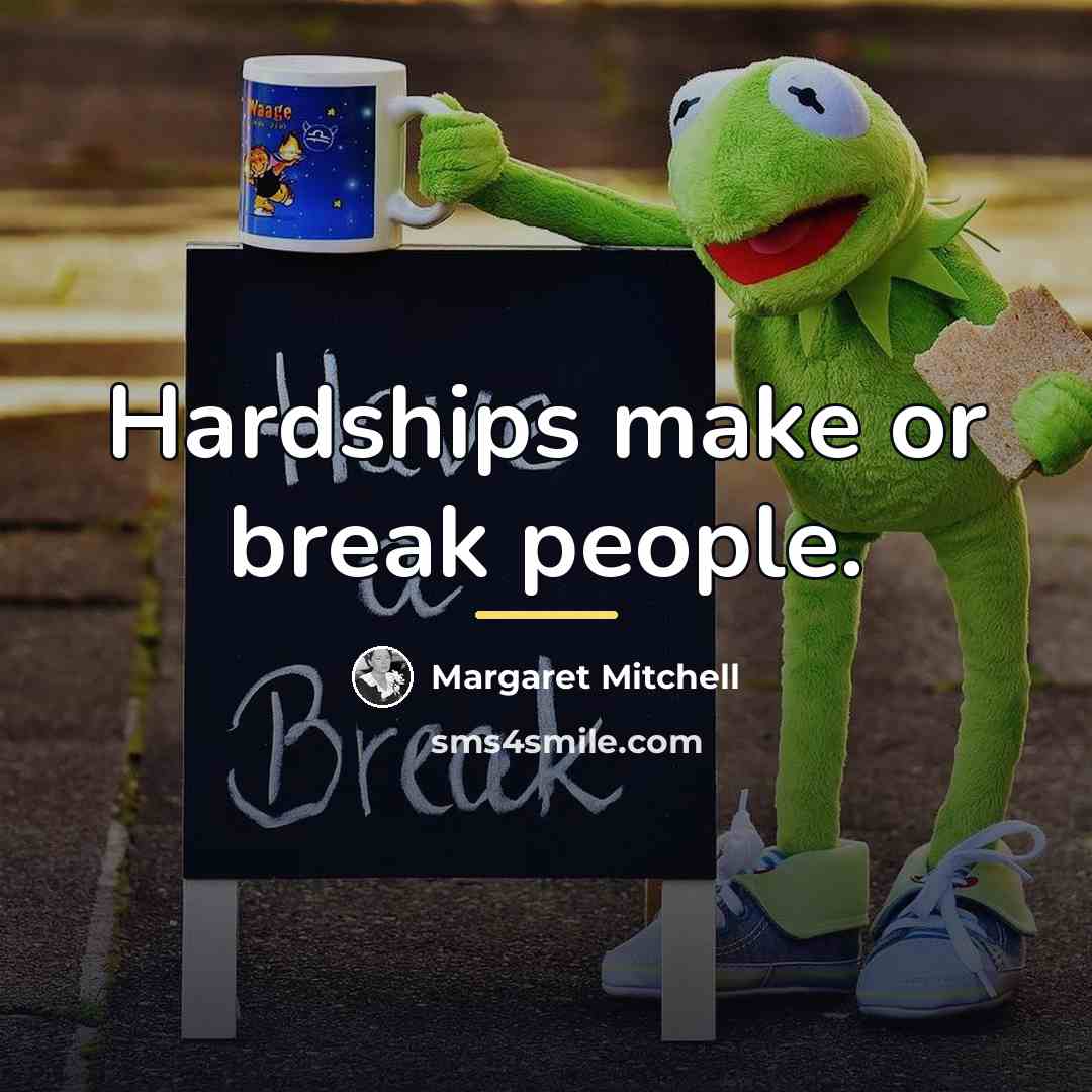 “Hardships make or break people.…” quote by Margaret Mitchell
