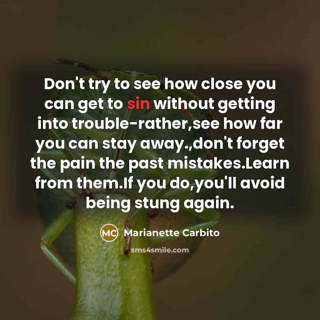“Don't try to see how close you can get to…” quote by Marianette Carbito