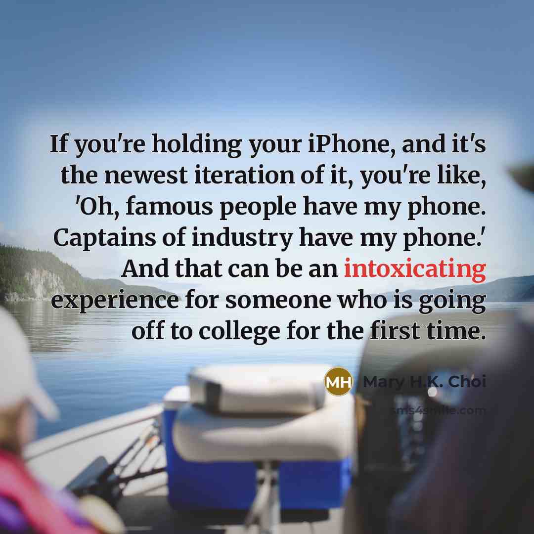 “If you're holding your iPhone, and it's the newest iteration…” quote by Mary H.K. Choi