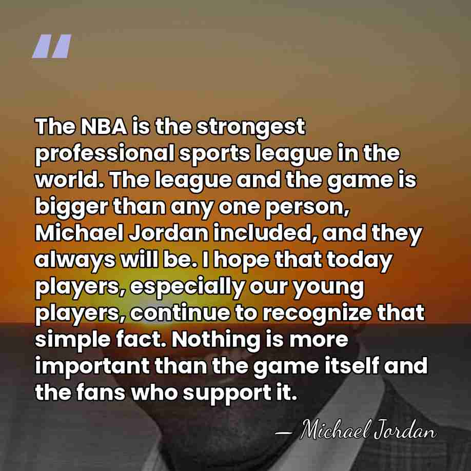 The NBA is the strongest professional sports league in the world. The&hellip; - Michael Jordan