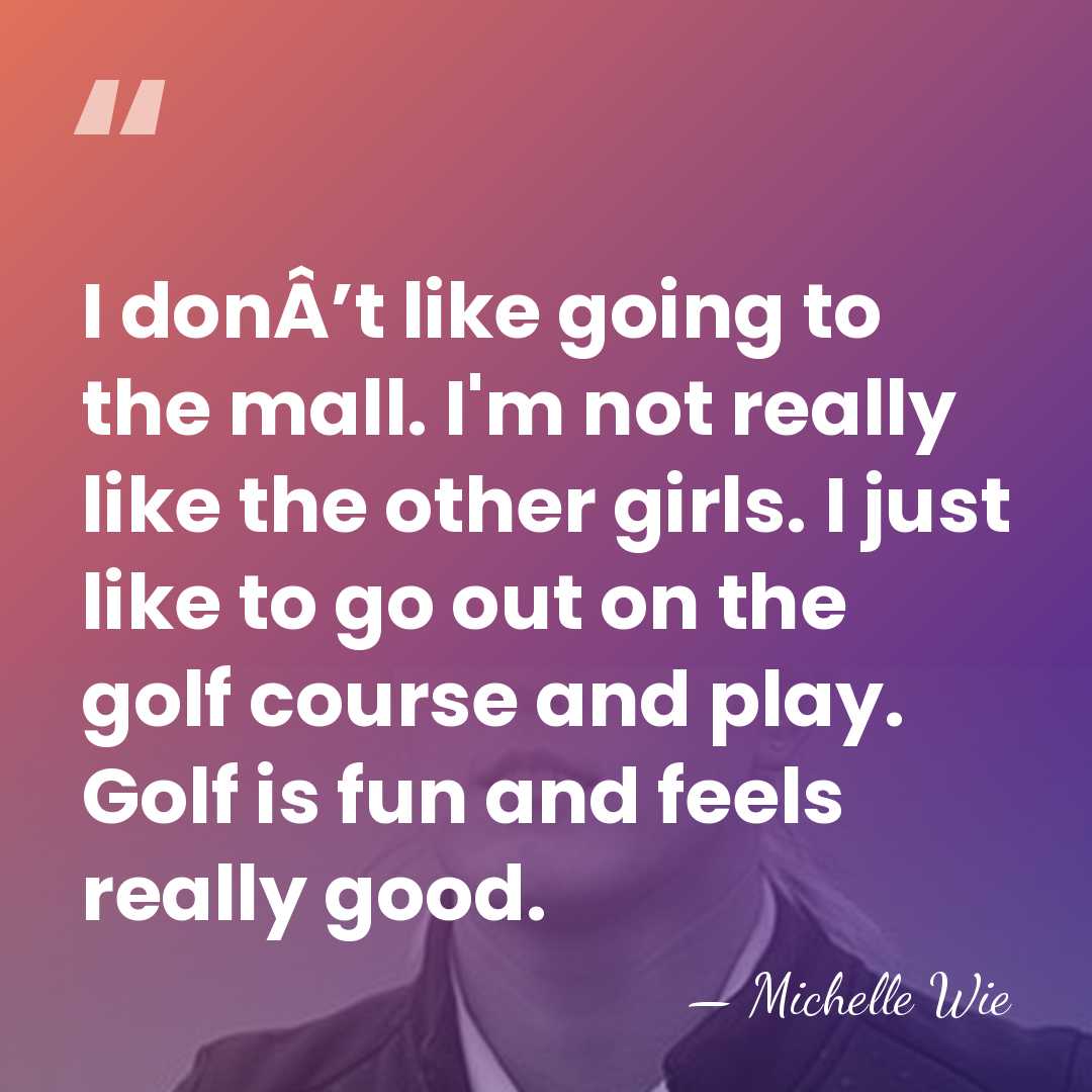 I donÂ’t like going to the mall. I'm not really like the&hellip; - Michelle Wie