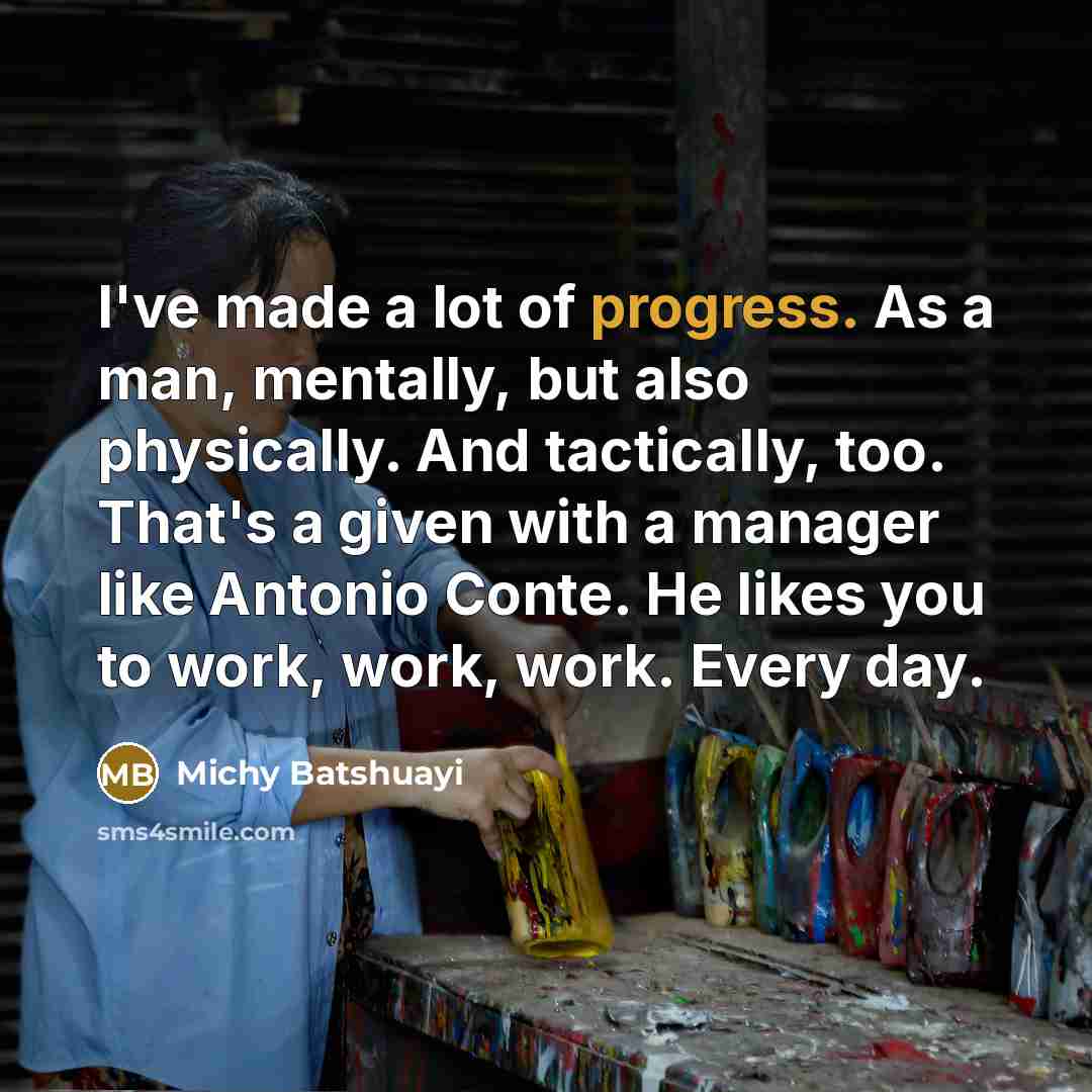 “I've made a lot of progress. As a man, mentally,…” quote by Michy Batshuayi