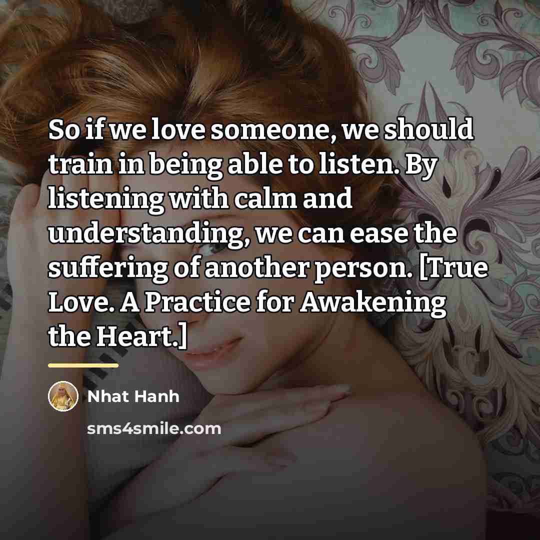 “So if we love someone, we should train in being…” quote by Nhat Hanh