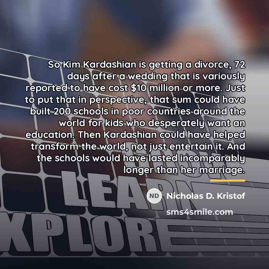 “So Kim Kardashian is getting a divorce, 72 days after…” quote by Nicholas D. Kristof