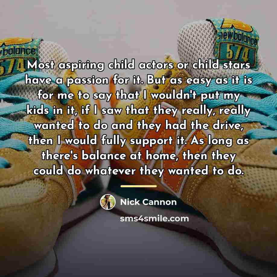 “Most aspiring child actors or child stars have a passion…” quote by Nick Cannon