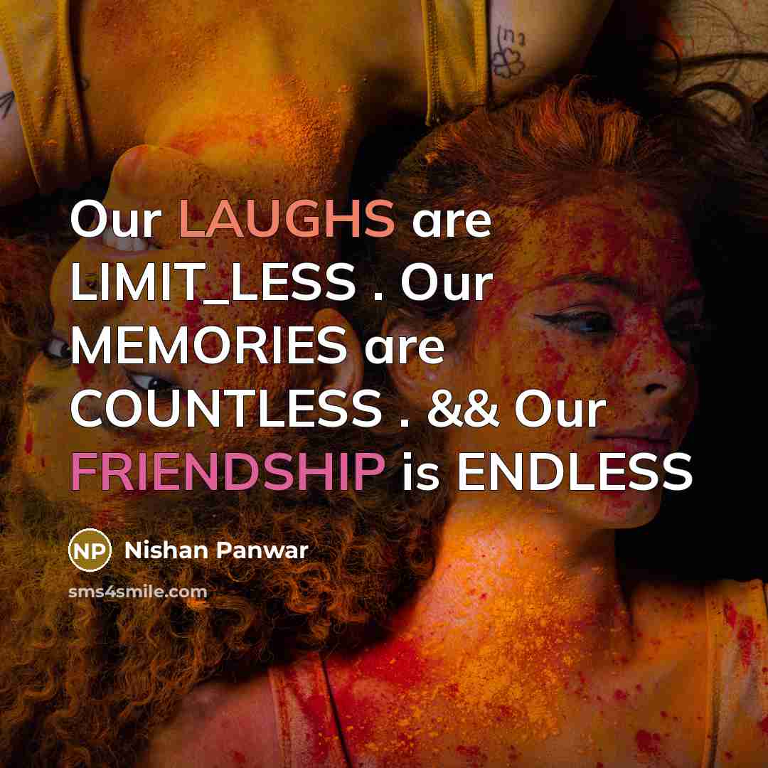 “Our LAUGHS are LIMIT_LESS . Our MEMORIES are COUNTLESS .…” quote by Nishan Panwar