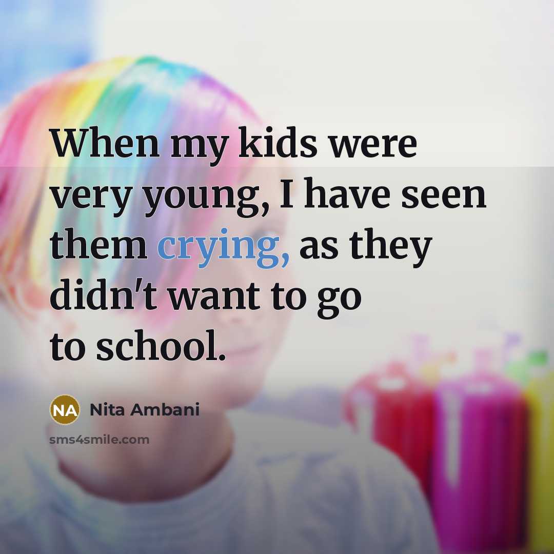 “When my kids were very young, I have seen them…” quote by Nita Ambani