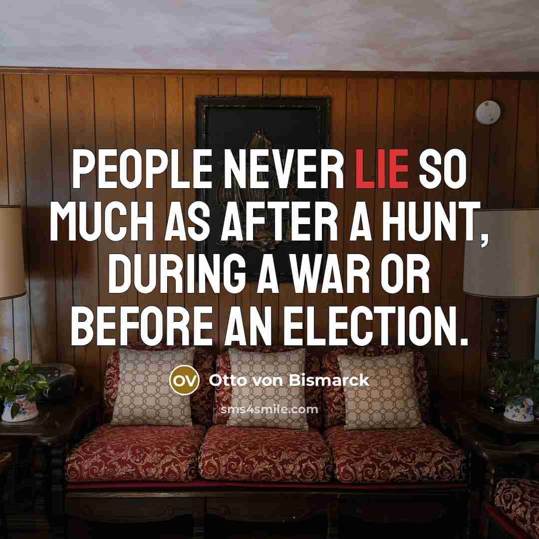 “People never lie so much as after a hunt, during…” quote by Otto von Bismarck