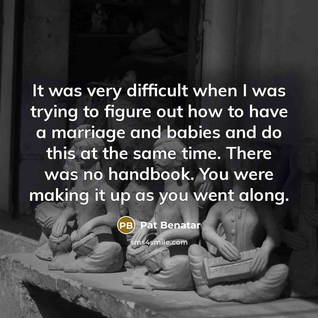 “It was very difficult when I was trying to figure…” quote by Pat Benatar