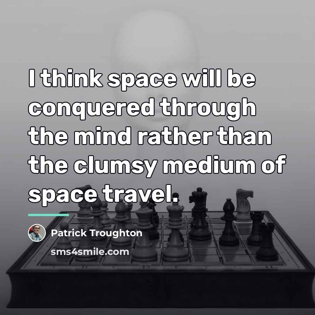 “I think space will be conquered through the mind rather…” quote by Patrick Troughton