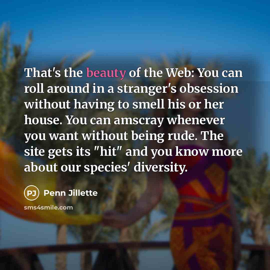 “That's the beauty of the Web: You can roll around…” quote by Penn Jillette