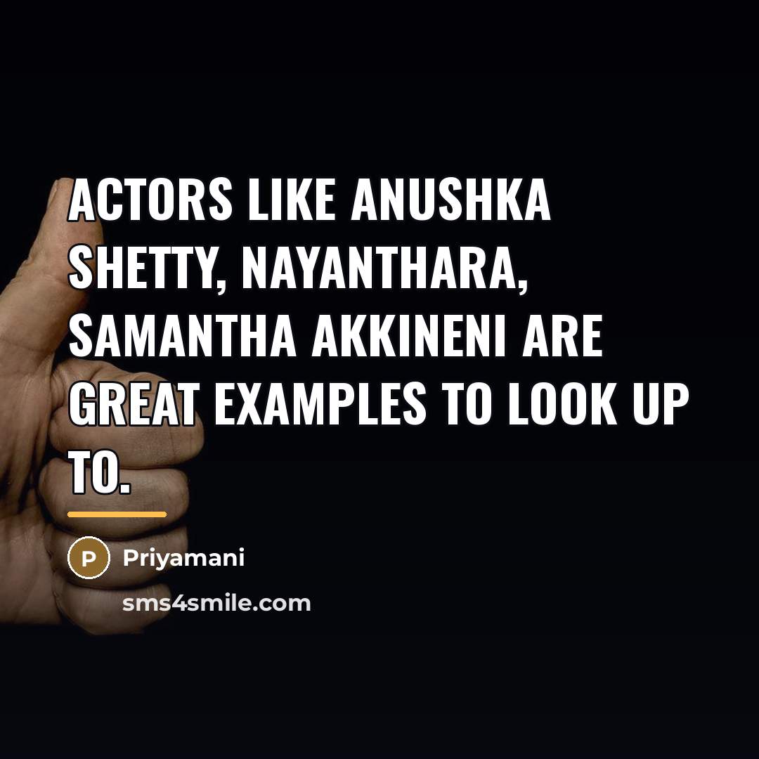 “Actors like Anushka Shetty, Nayanthara, Samantha Akkineni are great examples…” quote by Priyamani