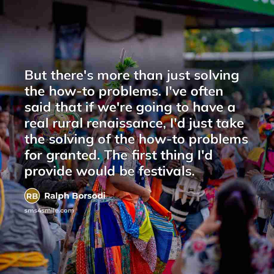 “But there's more than just solving the how-to problems. I've…” quote by Ralph Borsodi