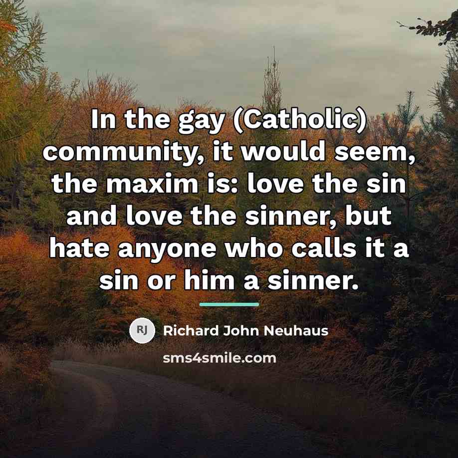 “In the gay (Catholic) community, it would seem, the maxim…” quote by Richard John Neuhaus
