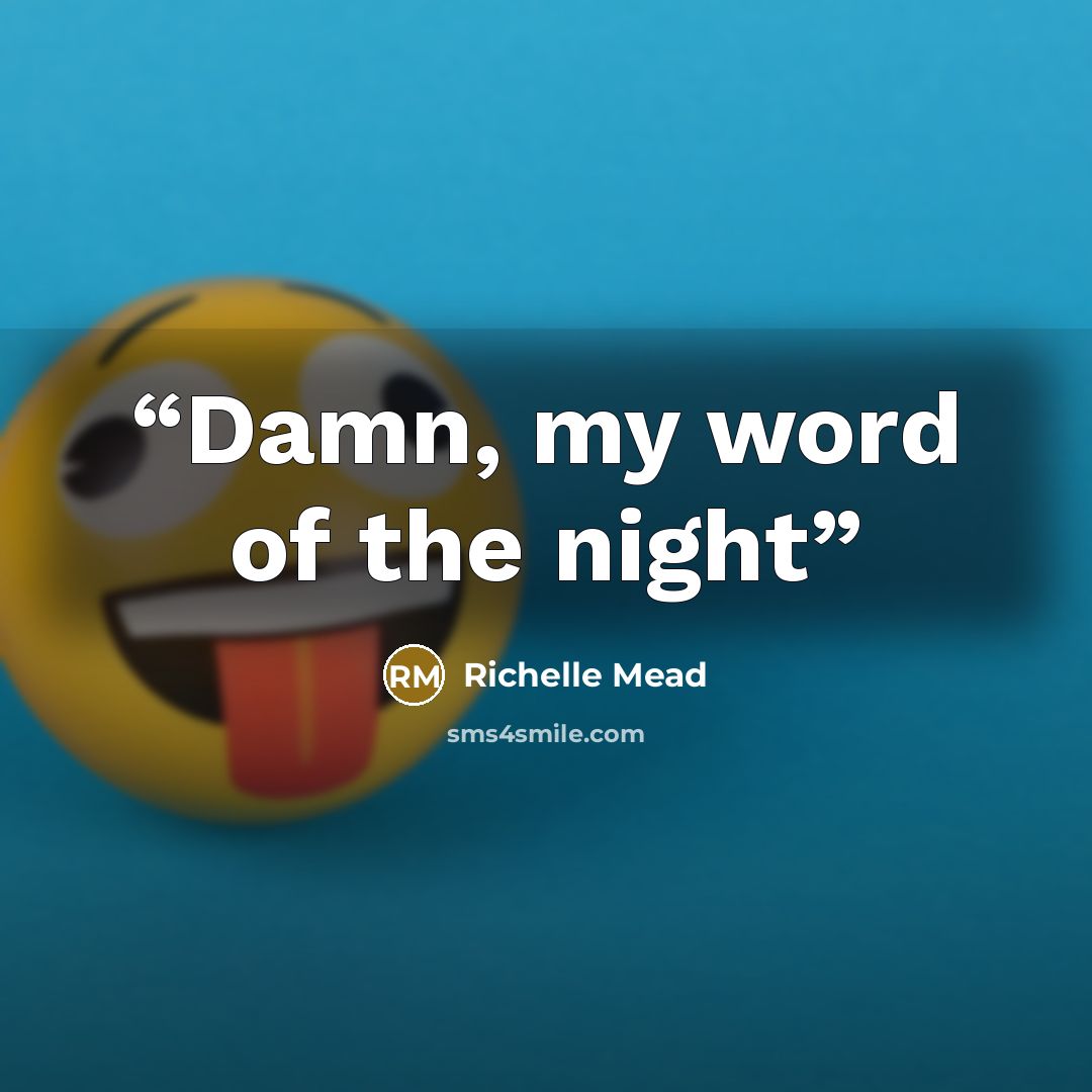 “Damn, my word of the night” quote by Richelle Mead