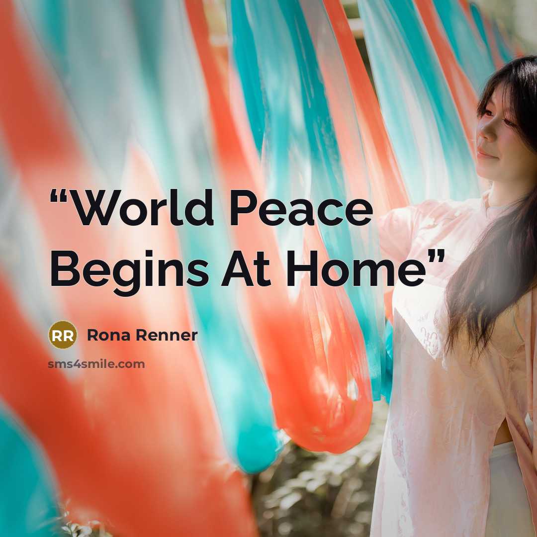 “World Peace Begins At Home” quote by Rona Renner