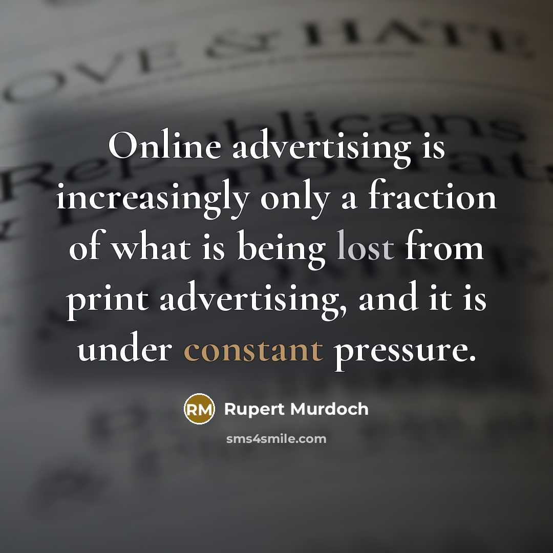 “Online advertising is increasingly only a fraction of what is…” quote by Rupert Murdoch