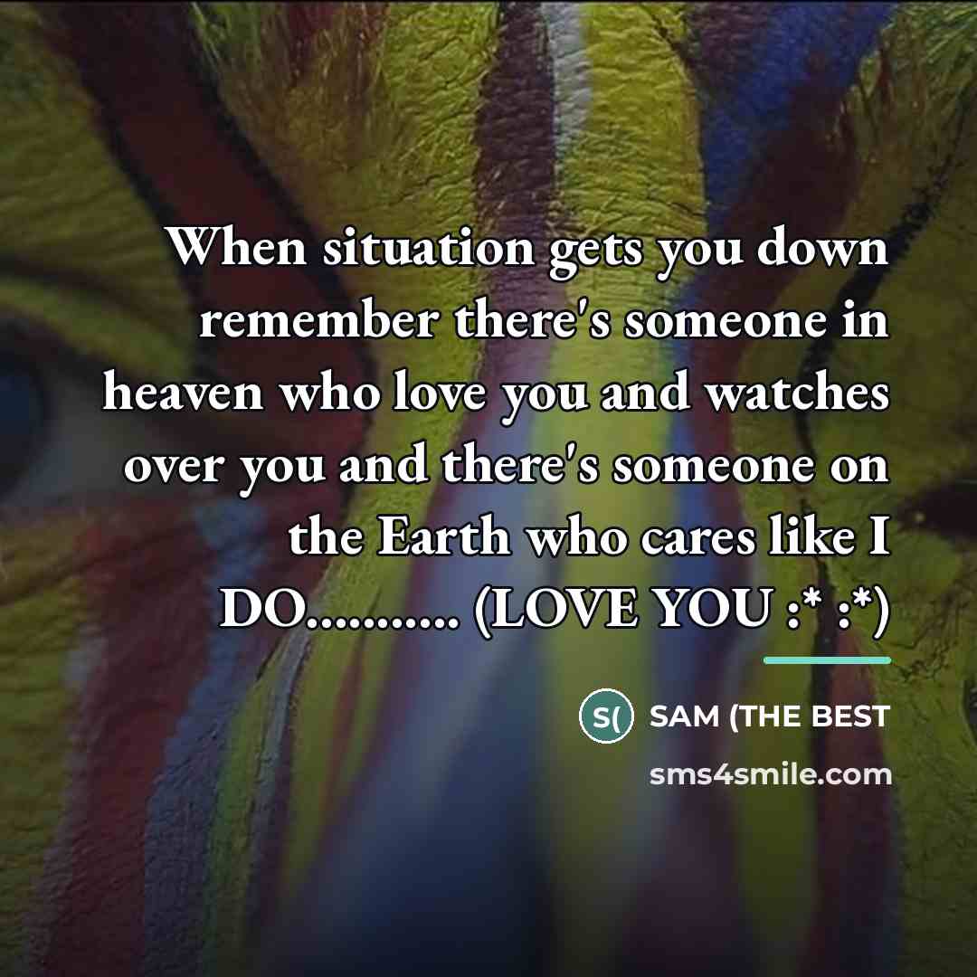 “When situation gets you down remember there's someone in heaven…” quote by SAM (THE BEST