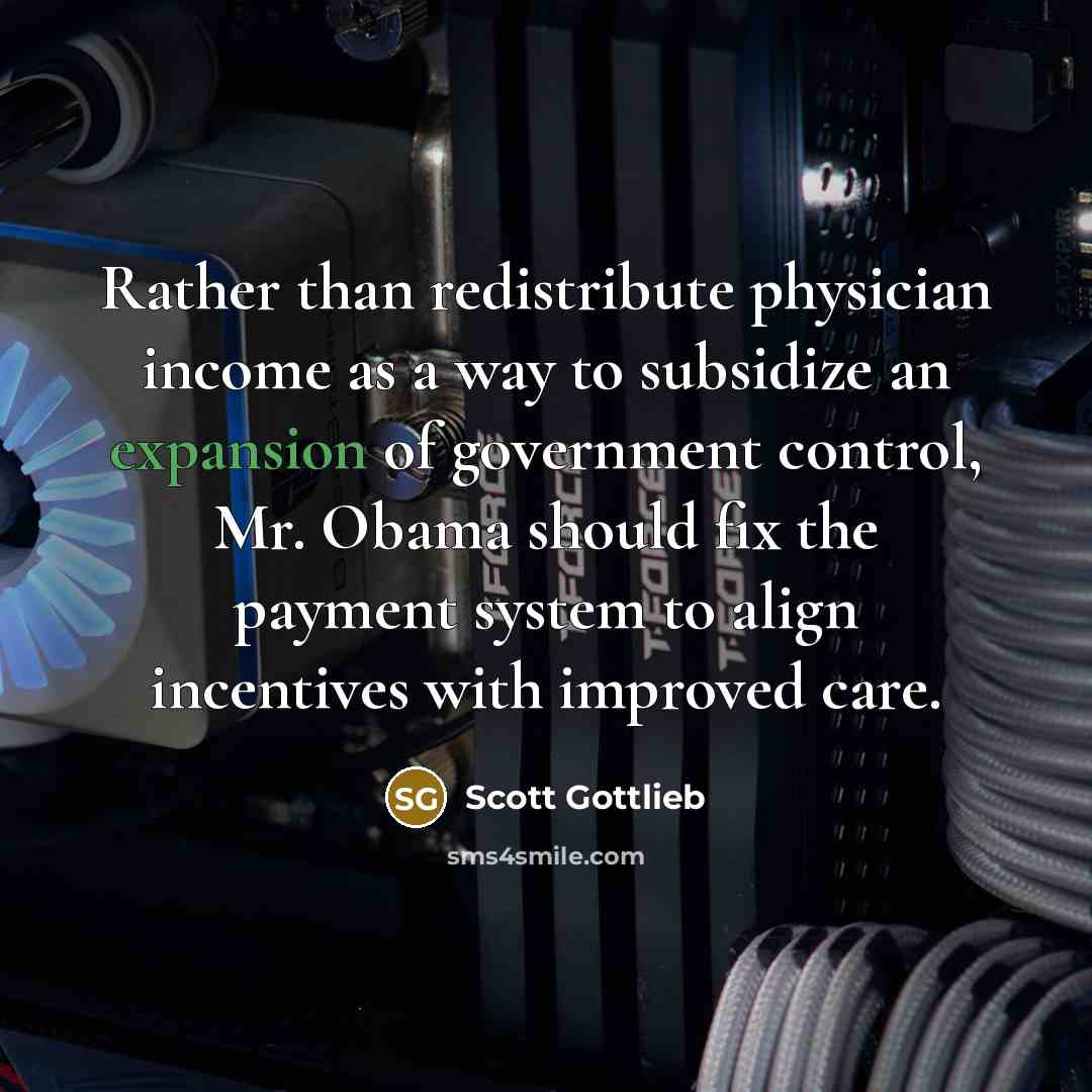 “Rather than redistribute physician income as a way to subsidize…” quote by Scott Gottlieb