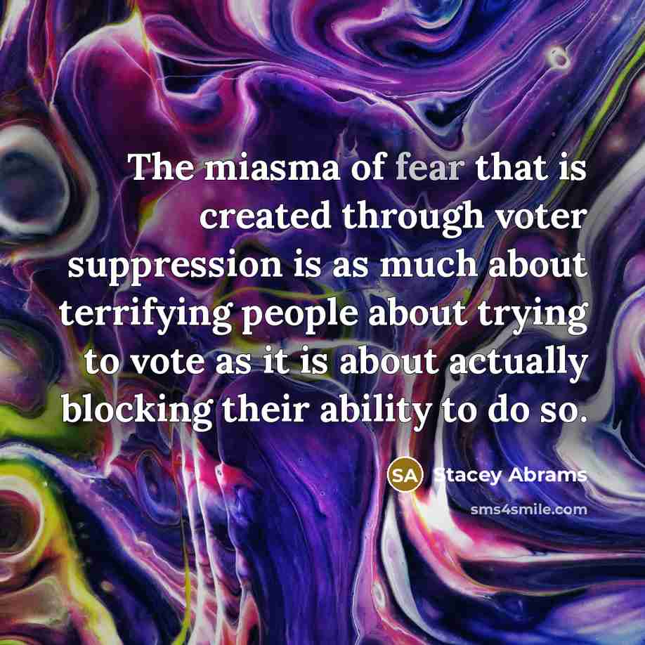 “The miasma of fear that is created through voter suppression…” quote by Stacey Abrams