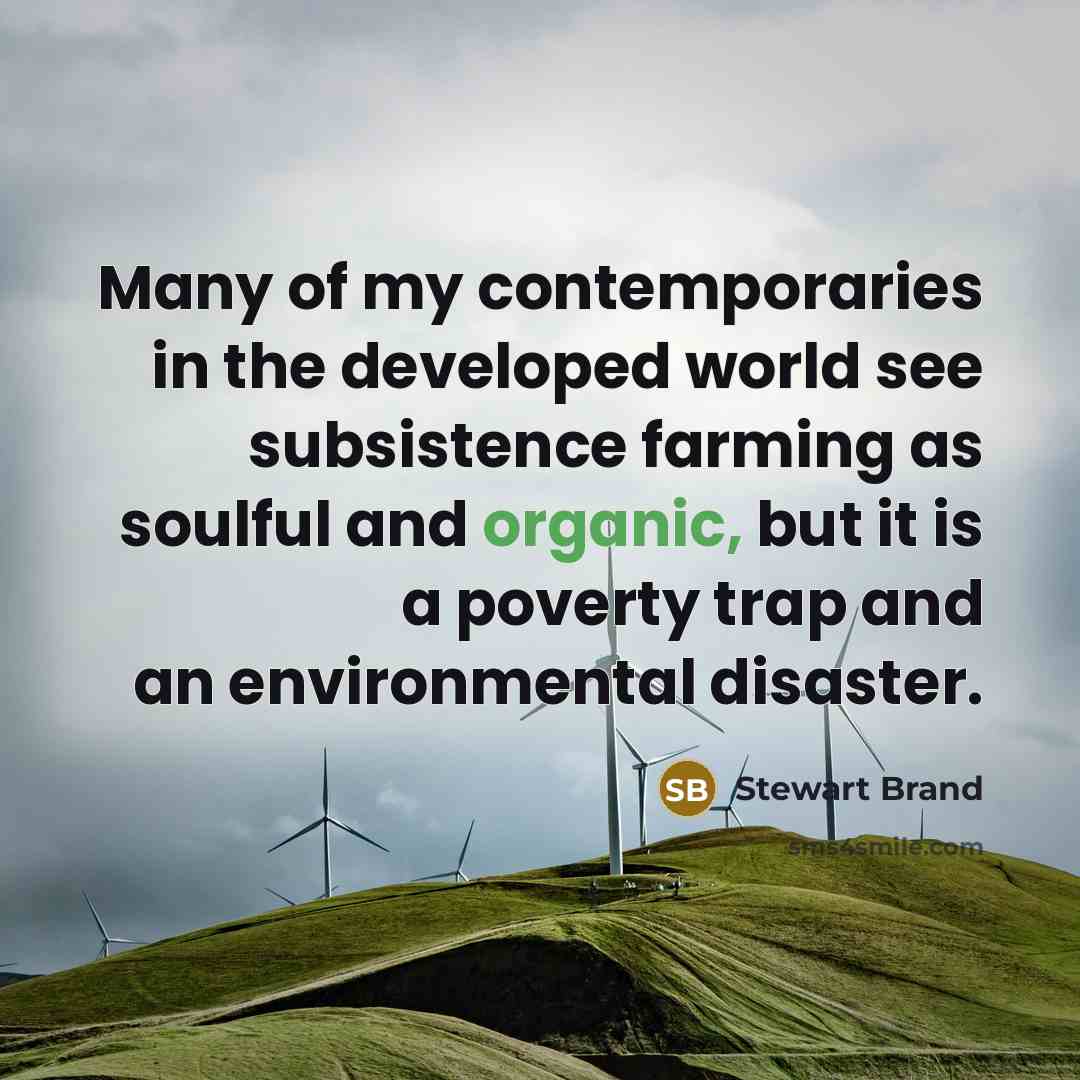 “Many of my contemporaries in the developed world see subsistence…” quote by Stewart Brand