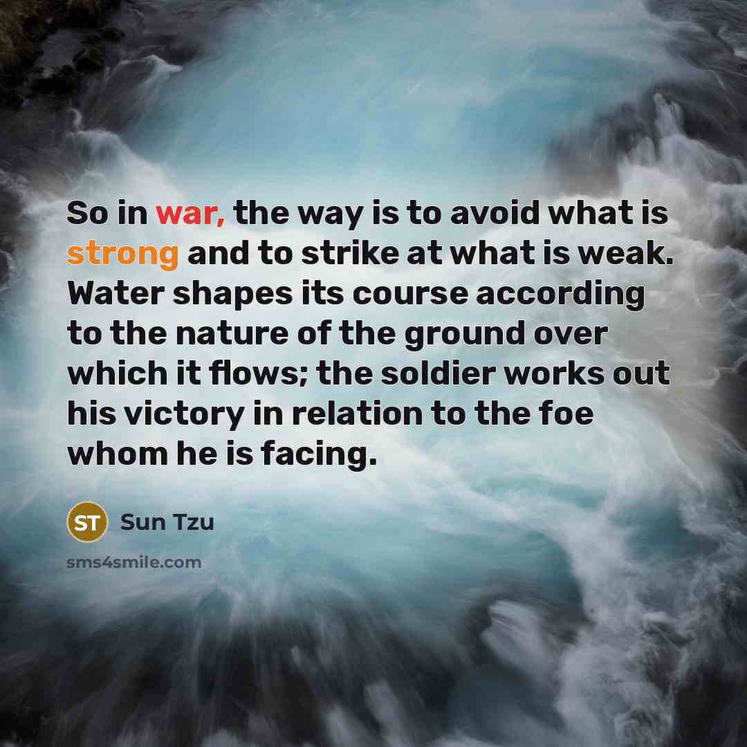 “So in war, the way is to avoid what is…” quote by Sun Tzu