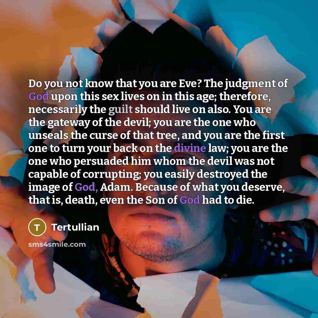“Do you not know that you are Eve? The judgment…” quote by Tertullian