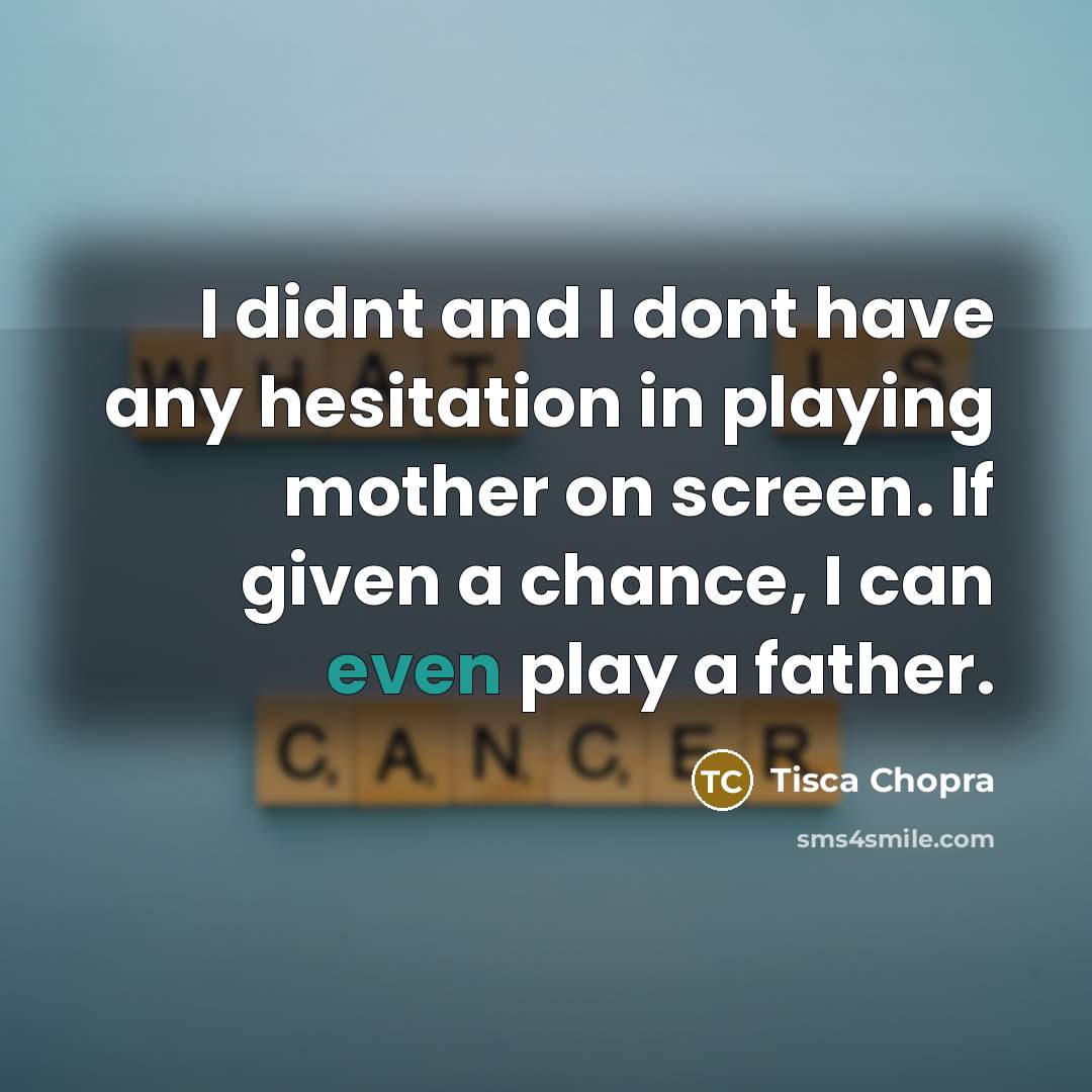 “I didnt and I dont have any hesitation in playing…” quote by Tisca Chopra