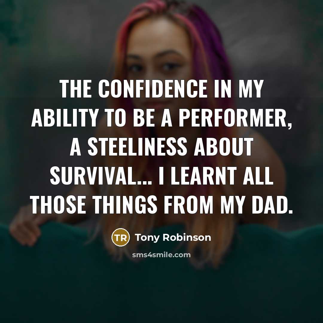 “The confidence in my ability to be a performer, a…” quote by Tony Robinson