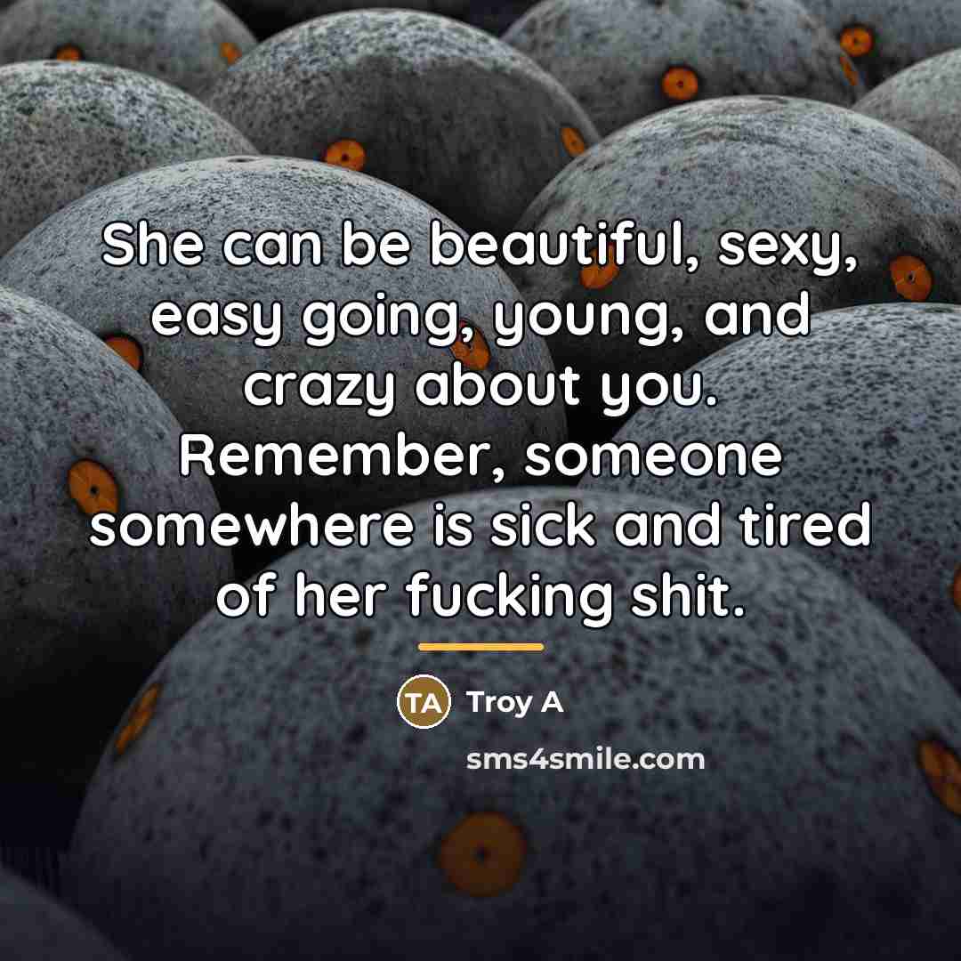 “She can be beautiful, sexy, easy going, young, and crazy…” quote by Anonymous