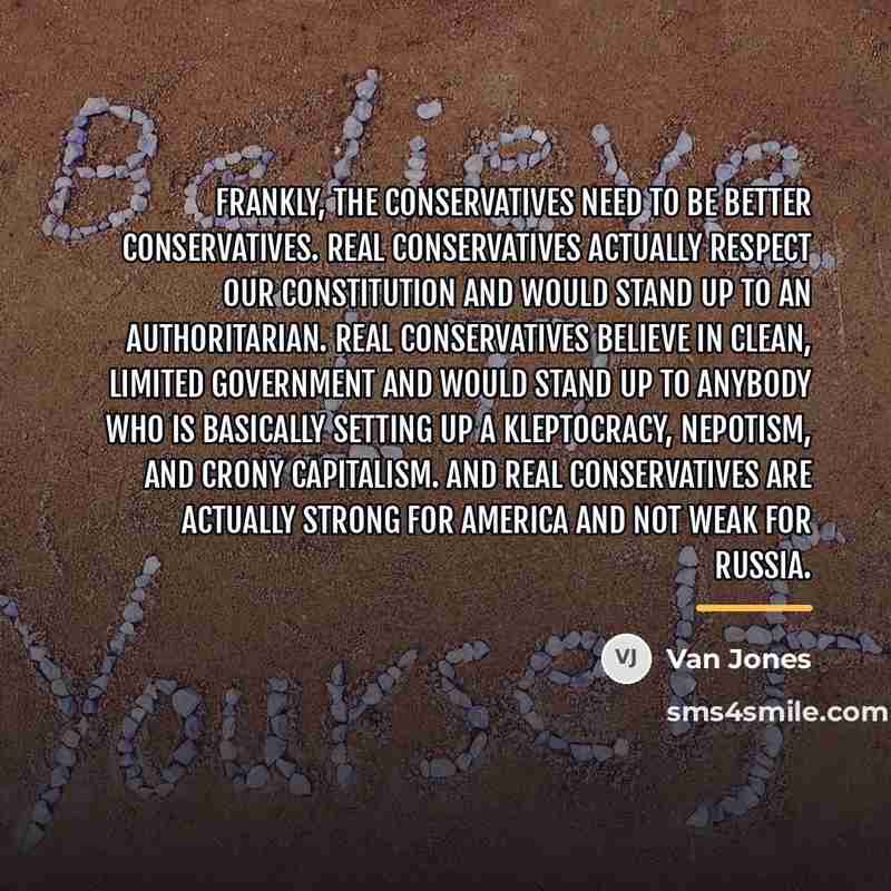 “Frankly, the conservatives need to be better conservatives. Real conservatives…” quote by Van Jones