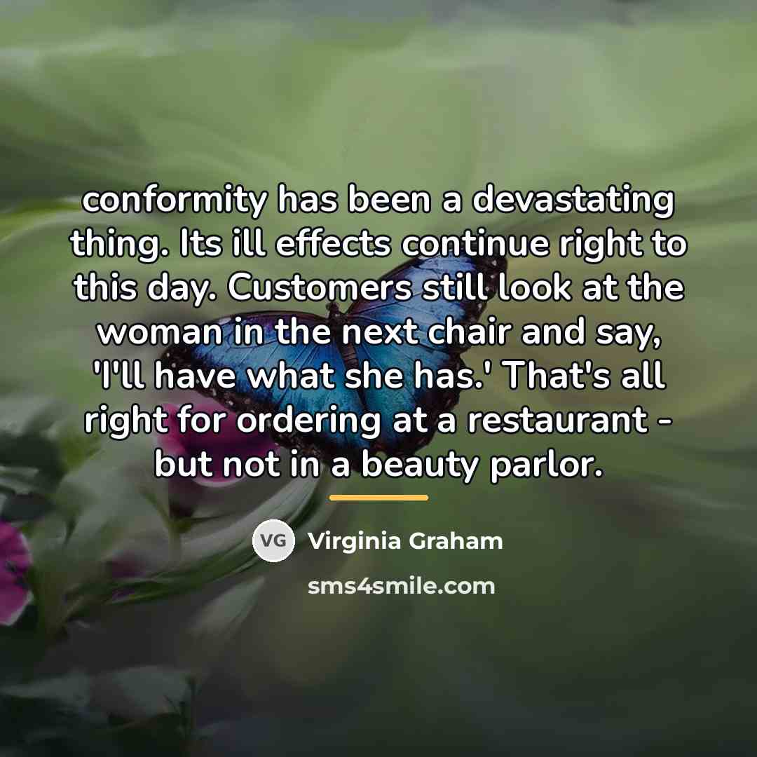 “conformity has been a devastating thing. Its ill effects continue…” quote by Virginia Graham