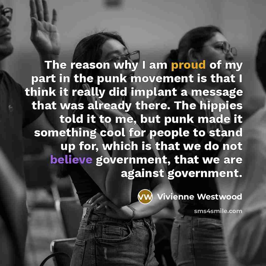“The reason why I am proud of my part in…” quote by Vivienne Westwood